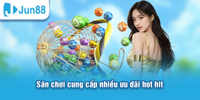 Sân chơi cung cấp nhiều ưu đãi hot hit