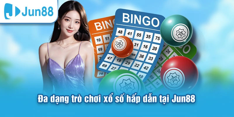 Đa dạng trò chơi xổ số hấp dẫn tại Jun88